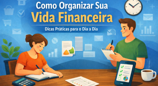 Como organizar sua vida financeira